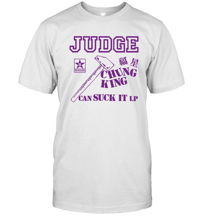 Judge Chung King Can Suck It Shirt Limited