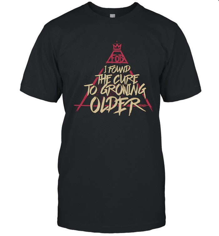 Fall Out Boy I Found The Cure To Growing Older T-shirt