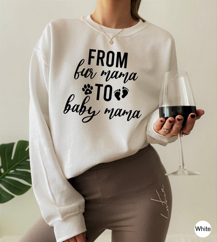 From Fur Mama To Baby Mama Shirt, Women's Cute Pregnancy Sweatshirt, Pregnant Mom Gift, New Mom Gift, Mother's Day Gift, Maternity Tee
