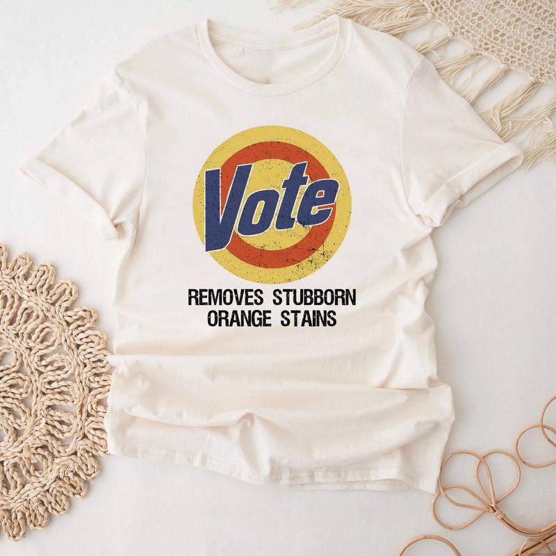 Anti-Trump Vote Tee Ã¢â‚¬â€œ Remove Stubborn Orange Stains, Biden President Shirt, Vote Shirt Women, Unisex T-shirt, Gift for Him, Gift for Her, Crew Neck, T