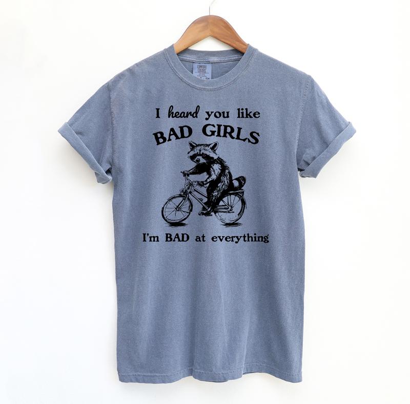 I Heard You Like Bad Girls Shirt, Possum Meme Comfort Colors Shirt
