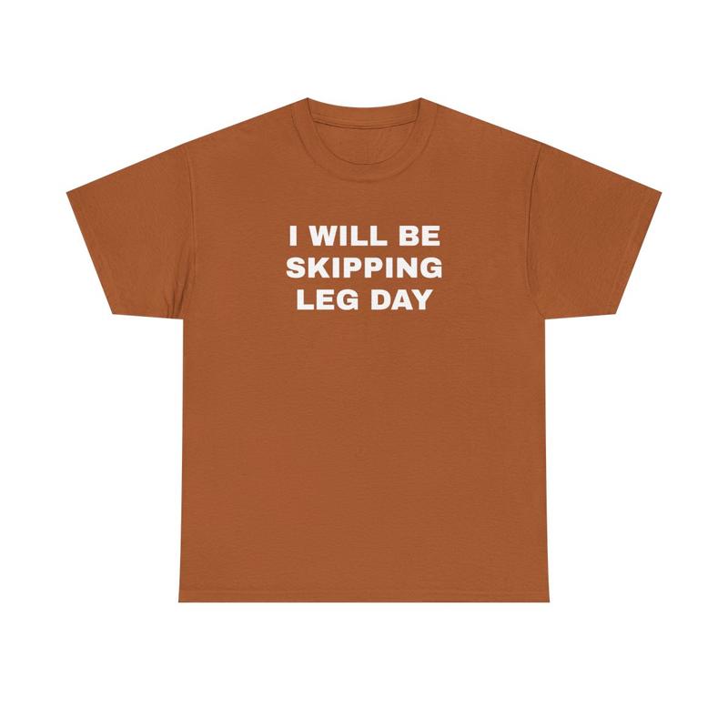 I Will Be Skipping Leg Day Unisex Heavy Cotton Tee - Gym Shirt - Pump Cover - Funny Shirt - Gymtok - Weightlifting - Workout Clothes - Gift for Men and Women
