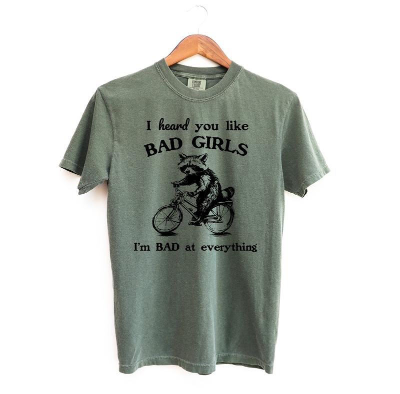 I Heard You Like Bad Girls Shirt, Possum Meme Comfort Colors Shirt