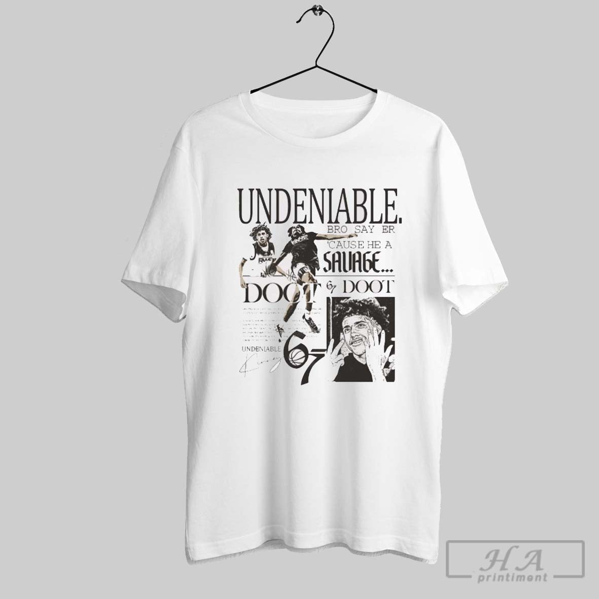 Taylen Kinney Undeniable 6 7 Bro Say Er Cause He A Sauage Doot Signature T Shirt