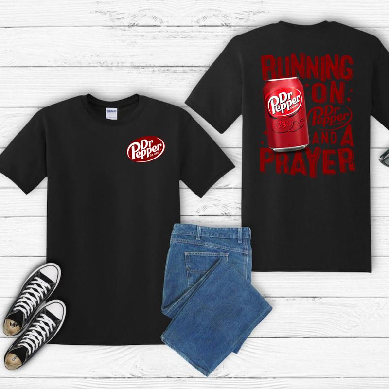 Dr. Pepper T-Shirt, Running On Dr.Pepper And A Prayer Both Sides Unisex T-Shirt