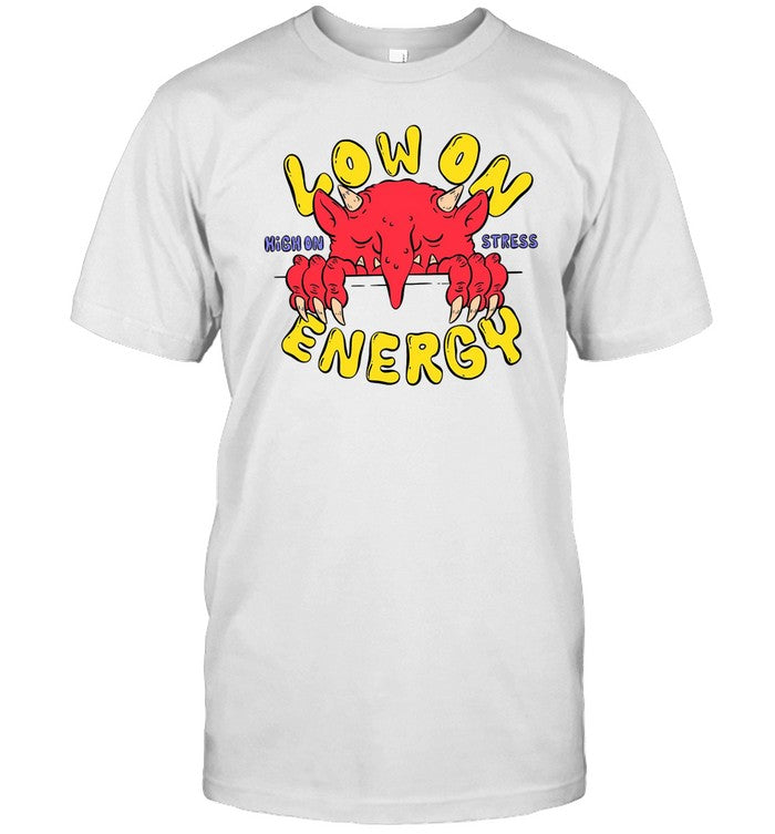 Low On Energy High On Stress Shirt