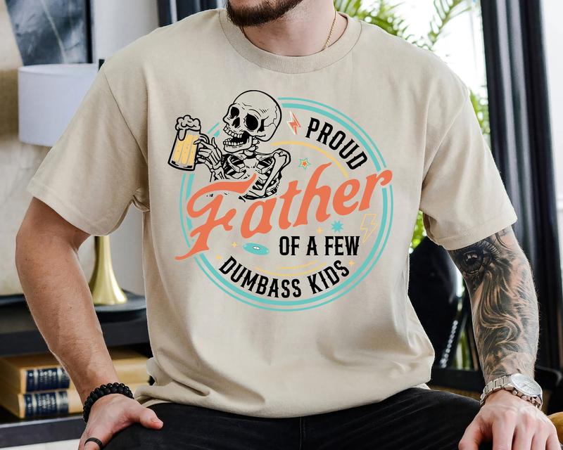 Proud Father Of A Few Dumbass Kids Unisex T-Shirt, Gift For Dad, Fathers Day Gift, Graphic Dad T-Shirt