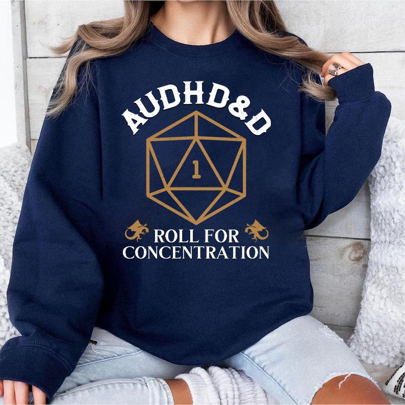 AUDHD&D Roll for Concentration Sweatshirt, ADHD Shirt, ADHD&D Shirt, Dungeons and Dragons Dnd T-shirt, Dungeons Master Sweatshirt, D20 Shirt