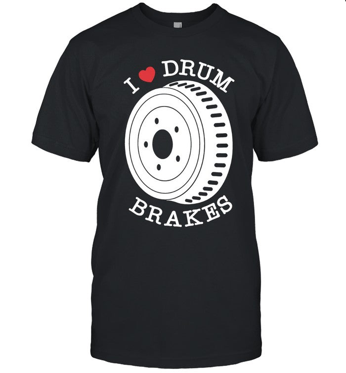 I Love Drum Brakes Shirt Junkyard Digs