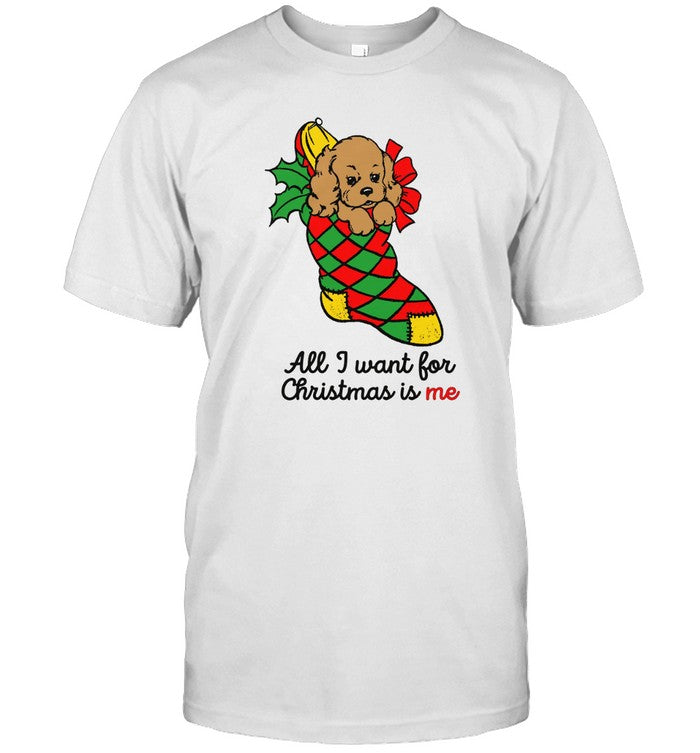 Limited All I Want For Christmas Is Me Shirts