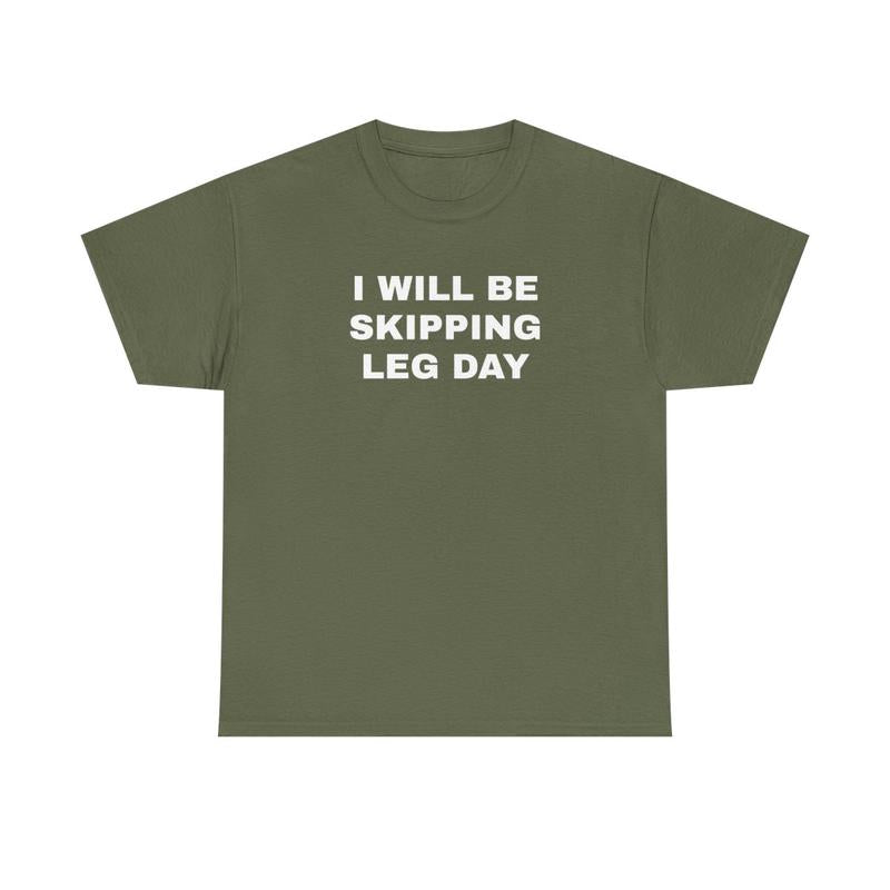 I Will Be Skipping Leg Day Unisex Heavy Cotton Tee - Gym Shirt - Pump Cover - Funny Shirt - Gymtok - Weightlifting - Workout Clothes - Gift for Men and Women