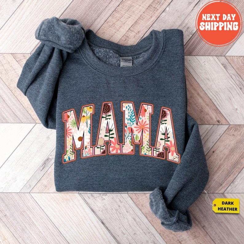 Floral Mama Sweatshirt, Cute Mom Sweatshirt, Mother's Day Gift, Mommy Shirt, New Mom Gift, Gift for Mother, Mama Shirt, Gift for Grandma Sweatshirt, H