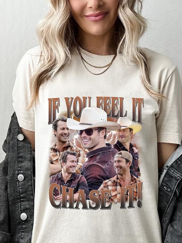 If You Feel It, Chase It Shirt, Glen Powell t shirt, Glen Powell If You Feel It Chase It T Shirt