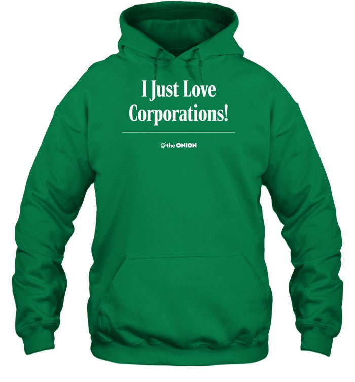I Just Love Corporations Hoodie
