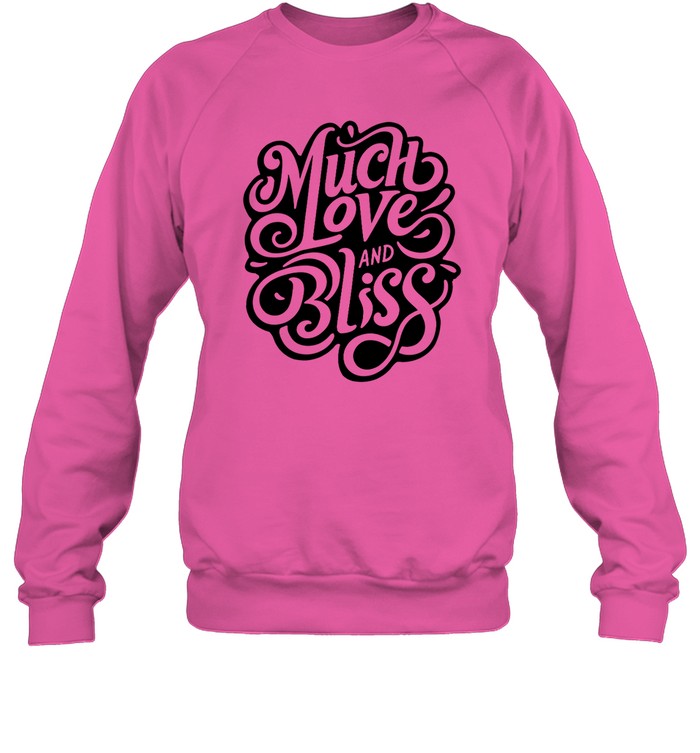Much Love And Bliss Crewneck Sweatshirt