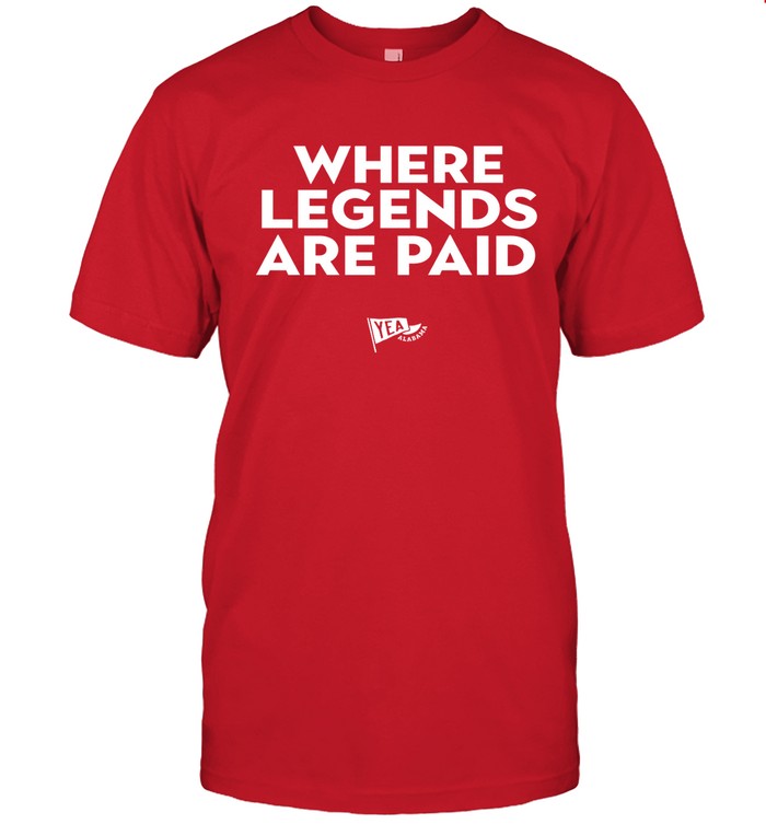 Limited Where Legends Are Paid Shirt