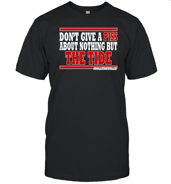 Roll Tide Willie Don't Give A Piss About Nothing But The Tide Shirt