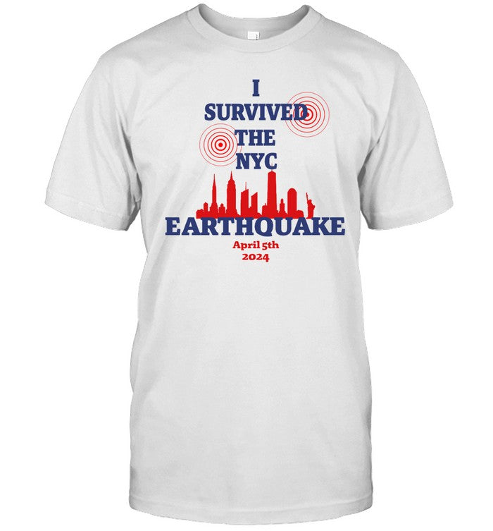 I Survived The NYC Earthquake April 5th 2024 T-Shirt