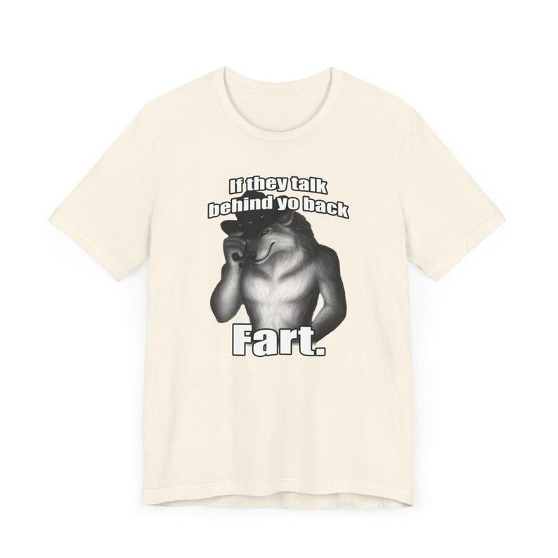 If they talk behind yo back fart sitting wolf literally me funny meme Emo Sigma silly animal mental health month Mentally Where Im At, Funny Meme T-Sh