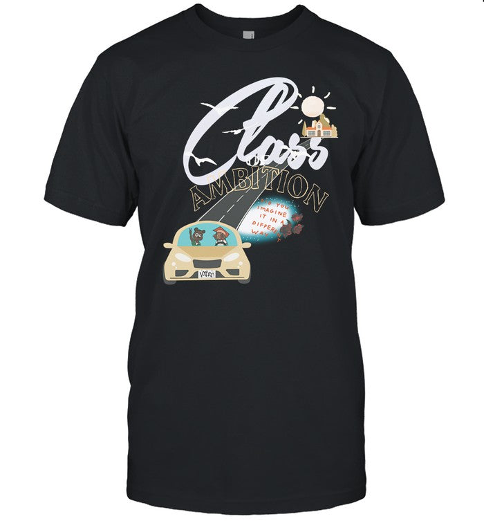 Shirt Class Ambition Did You Imagine It In A Different Way