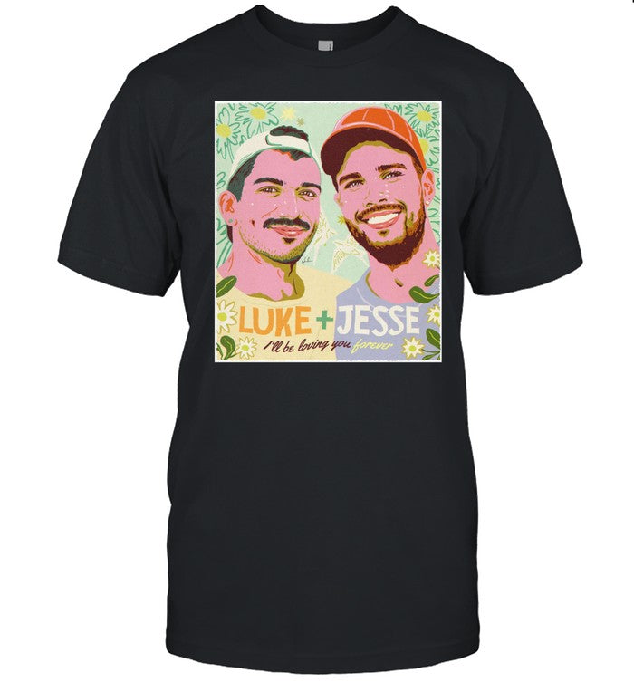 Shirt Luke Jesse I'll Be Loving You Forever