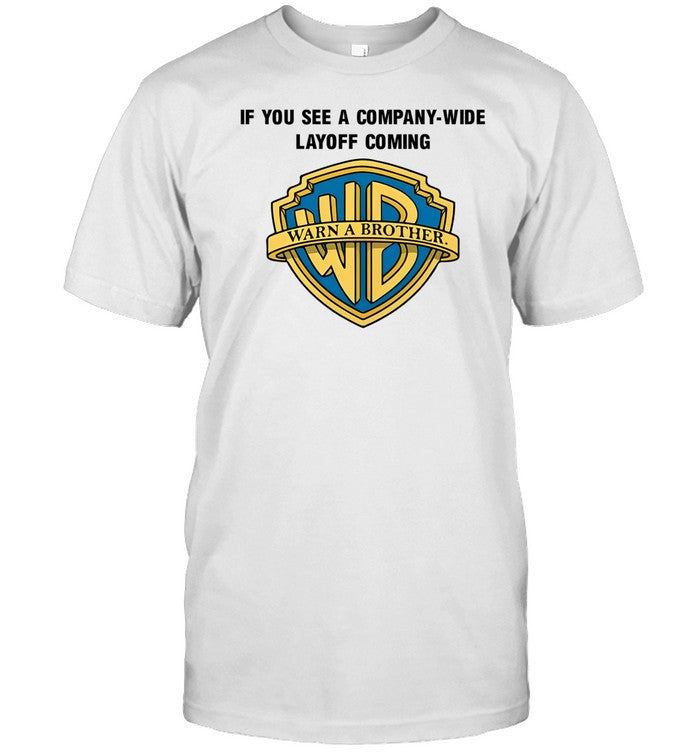 If You See A Company Wide Layoff Coming Tee