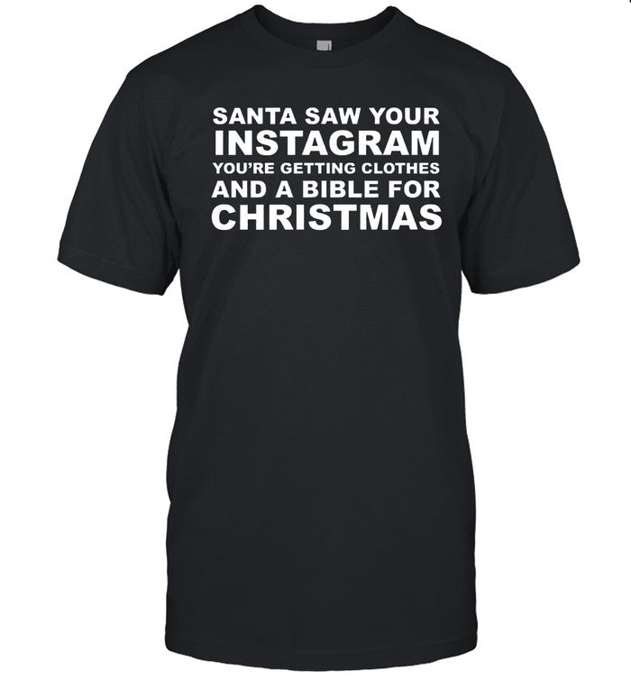 Santa Saw Your Instagram Shirtsthatgohard