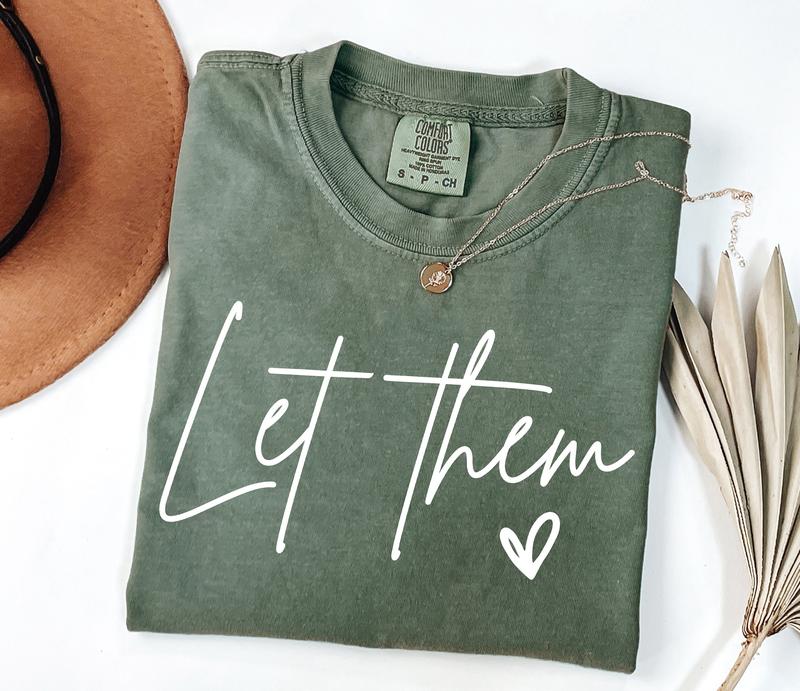 Let Them Shirt, Inspirational Shirt, Positive Saying Shirt, Mental Health Shirt, Inspirational Quotes Shirt, Self Love Gift
