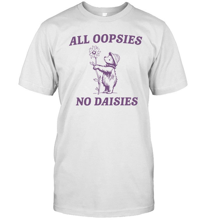Shirt SillyCityCo All Oopsies No Daisies Raccoon