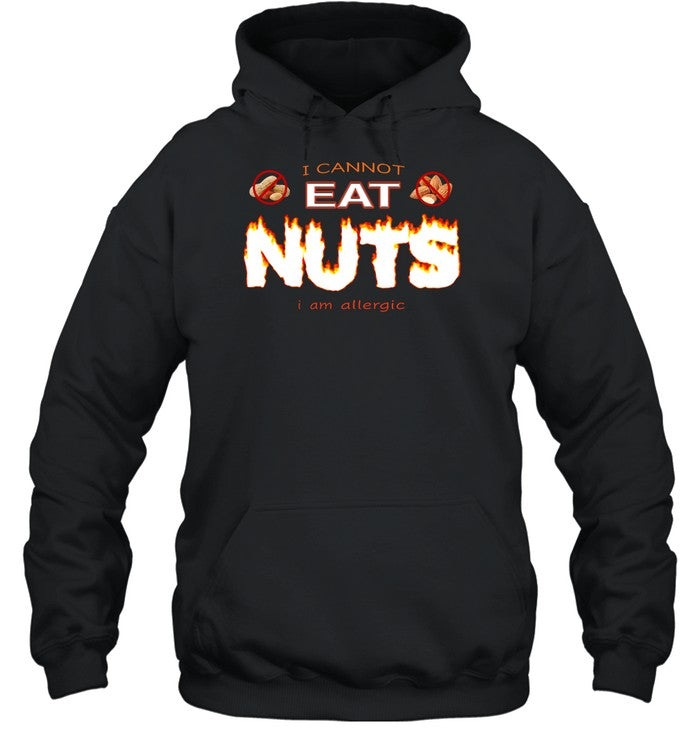 I Cannot Eat Nuts I Am Allergic Hoodie