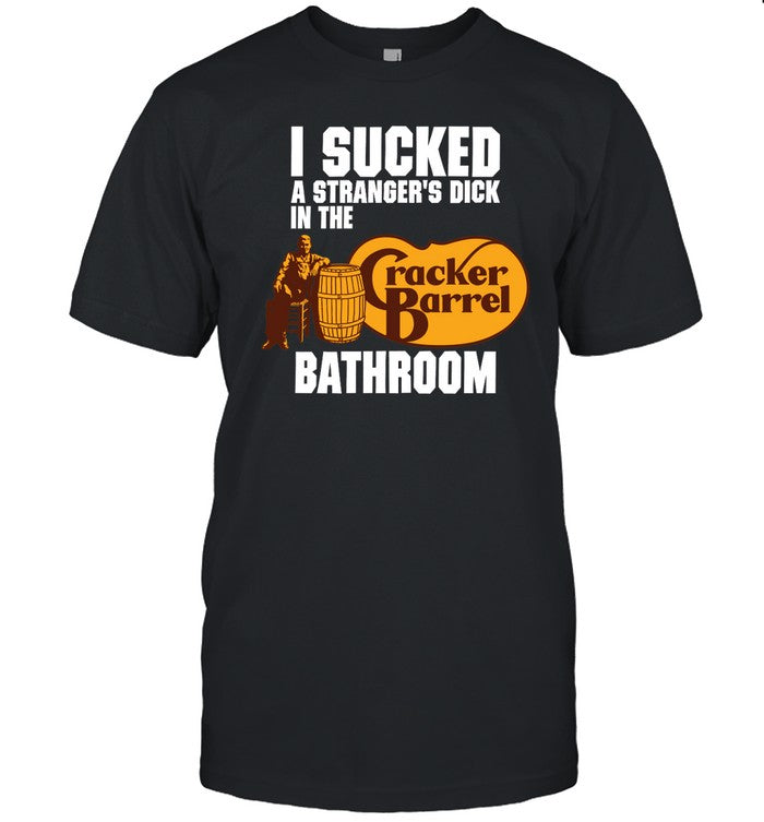 I Sucked A Stranger's Dick In The Cracker Barrel Bathroom Hoodie