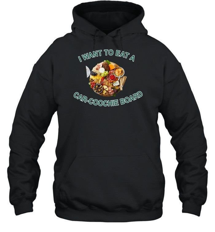 I Want To Eat A Car-Coochie Board Hoodie