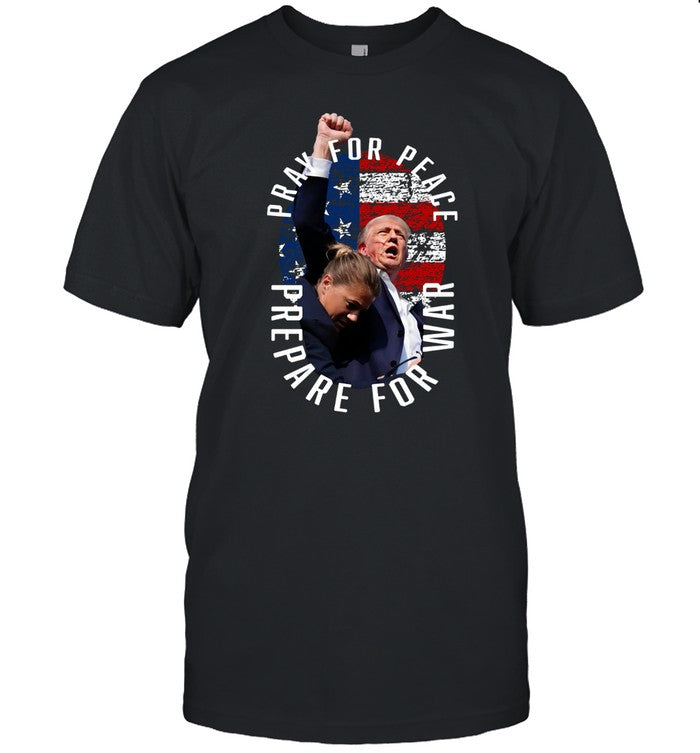 Trump Pray For Peace Prepare For War Tee Shirt