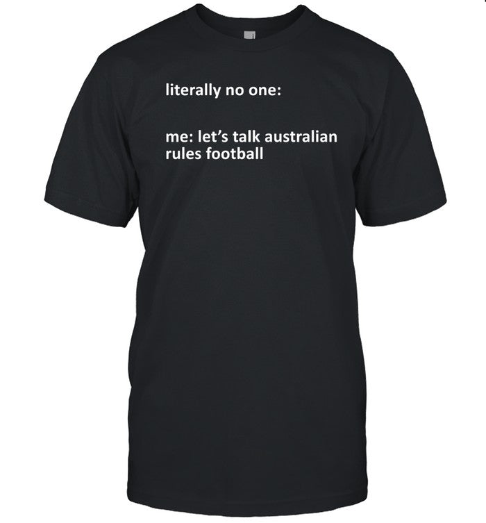Australian Rules Football Meme Literally No One Shirt