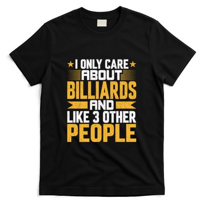 Father's Day I Only Care About Billiards Pool And Like Other 3 Peop Le For Dad T-Shirt