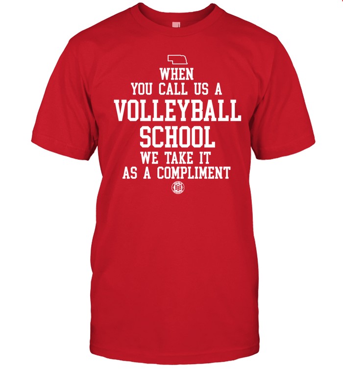 When You Call Us A Volleyball School We Take It As A Compliment Tee