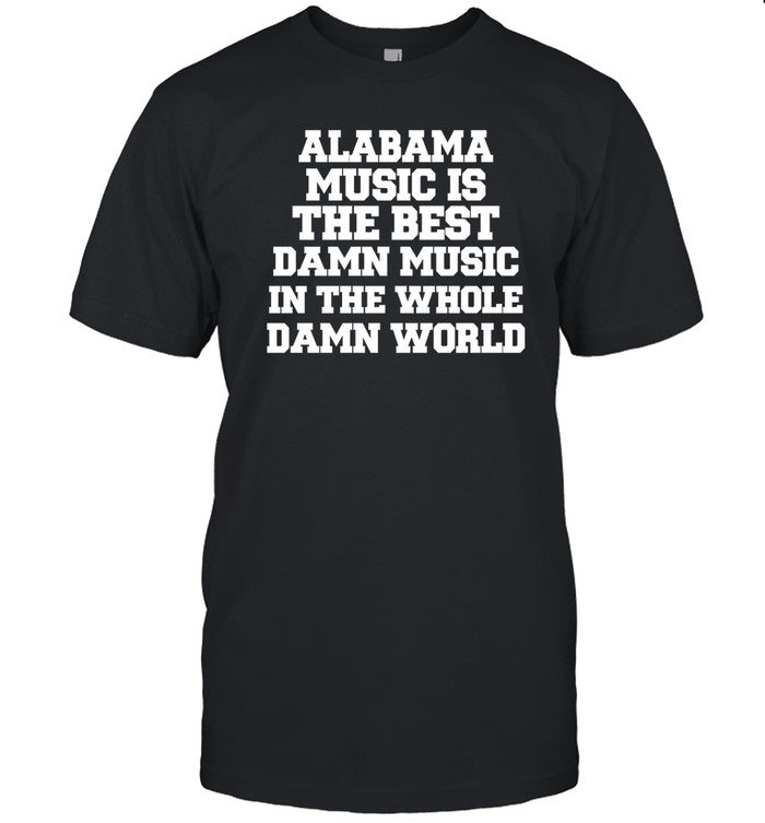Lamont Landers Wearing Alabama Music Is The Best Damn Music In The Whole Damn World Shirts