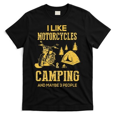 I Like Motorcycles And Camping And Maybe 3 People T-Shirt