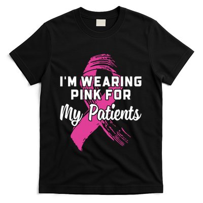 Im Wearing Pink For My Patients Breast Cancer Awareness T-Shirt