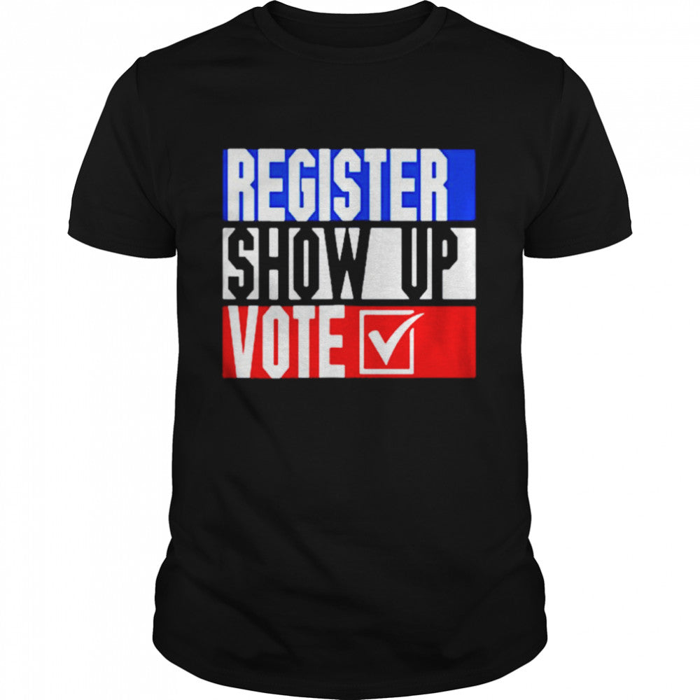 Patriotic register show up vote election shirts