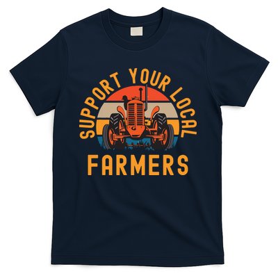 Support Your Local Farmers Farm And Ranch Life Tractor T-Shirt