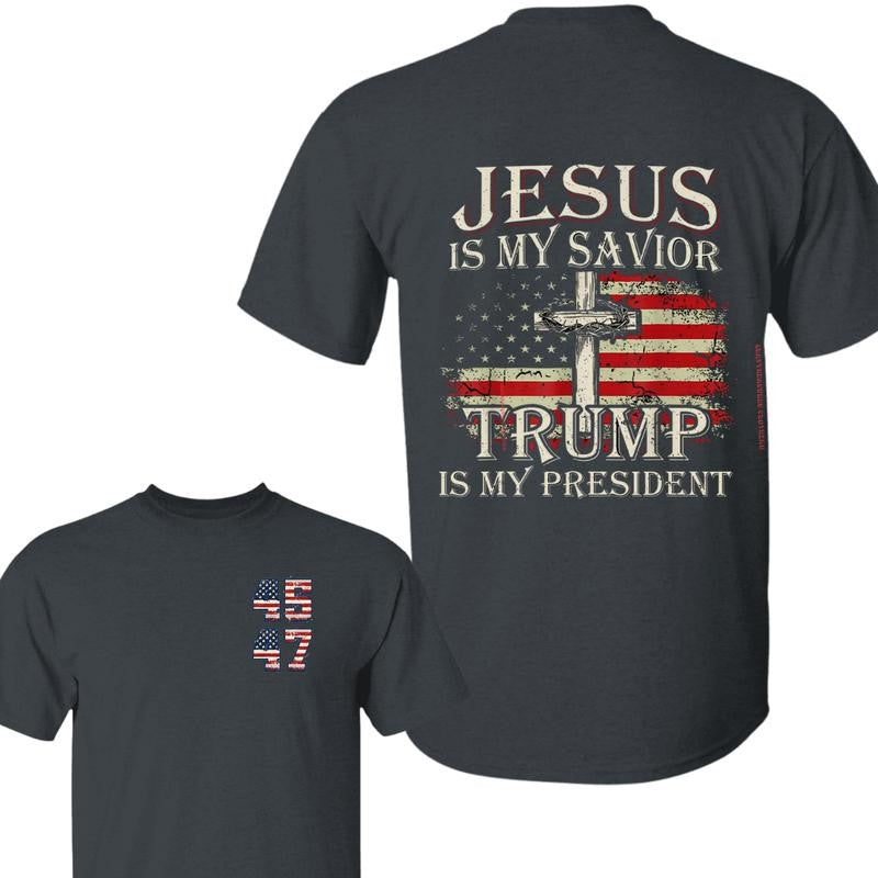 Jesus Is My Savior Trump Is My President Shirt, Trump 45 47 Shirt, Make American Great Again, Gift for Trump Supporter, Election 2024, Full Size