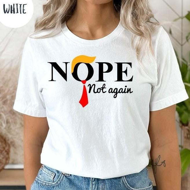 Funny Anti Trump Shirts Sweatshirt Hoodie, No Trump Shirts, Nope not again T-Shirt, Trump Nope Not Again shirt, Funny Trump President T-shirt, 2024 Elections