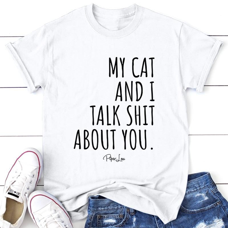 My Cat And I Talk S* About You Apparel, Proudly Printed In The USA, Tee / Tank / V Neck Gray / White / Blue / Hot Pink, #sassy #cute #blackprint