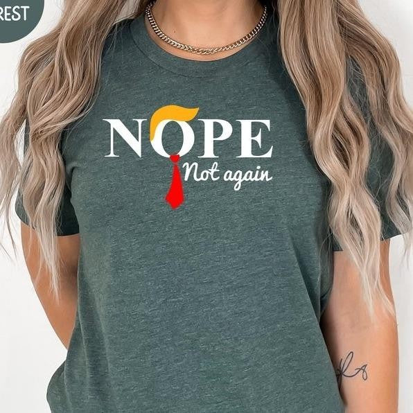 Funny Anti Trump Shirts Sweatshirt Hoodie, No Trump Shirts, Nope not again T-Shirt, Trump Nope Not Again shirt, Funny Trump President T-shirt, 2024 Elections