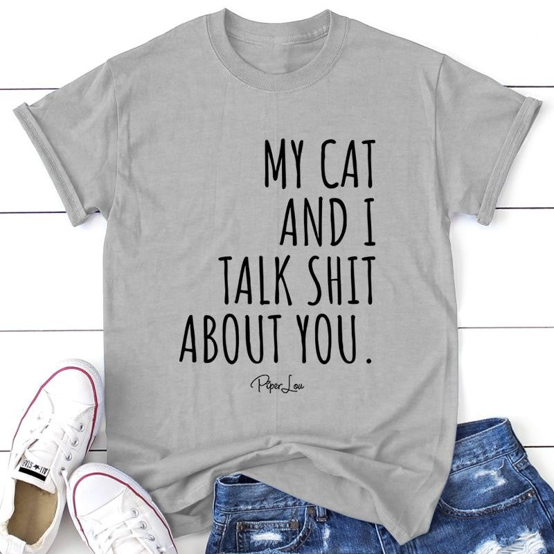 My Cat And I Talk S* About You Apparel, Proudly Printed In The USA, Tee / Tank / V Neck Gray / White / Blue / Hot Pink, #sassy #cute #blackprint