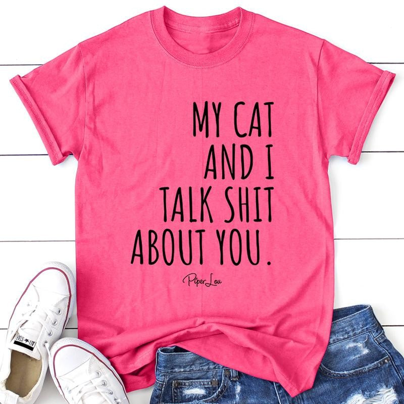 My Cat And I Talk S* About You Apparel, Proudly Printed In The USA, Tee / Tank / V Neck Gray / White / Blue / Hot Pink, #sassy #cute #blackprint