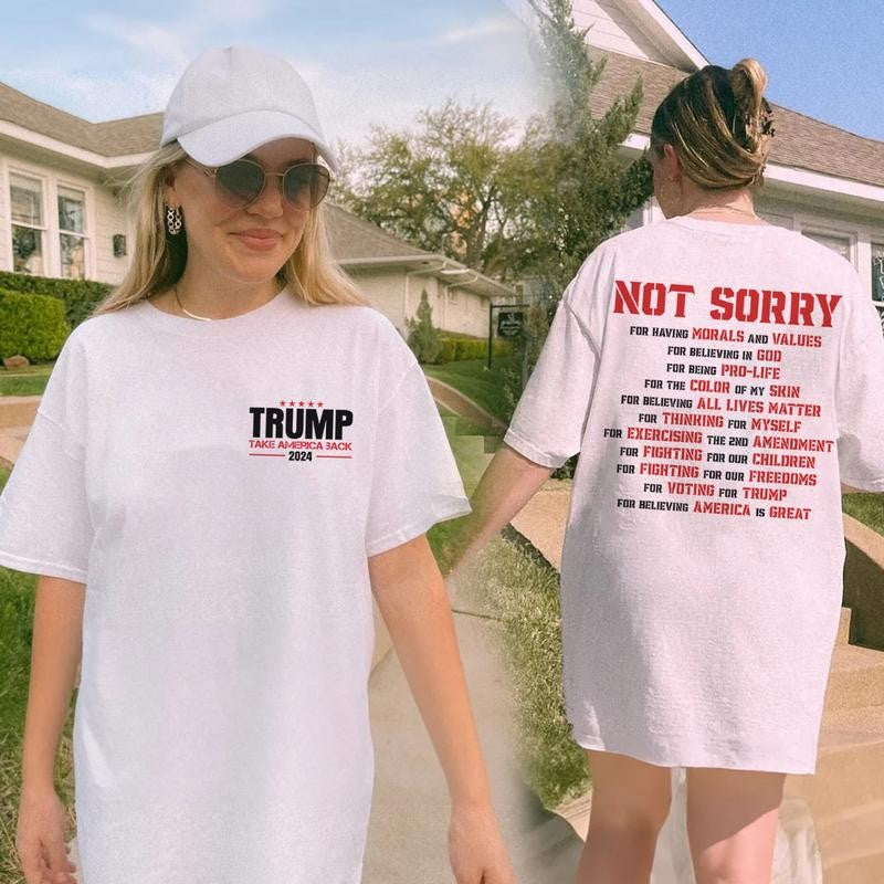 Not Sorry T-Shirt, Donald Trump Shirt-Republican SweatShirt, Proud to be an American Make America Great Again shirt, Patriot Trump MAGA Shirt