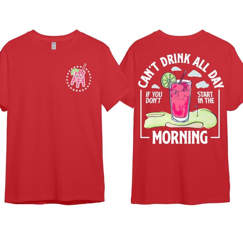 Cant Drink All Day If You Dont Start In The Morning T-Shirt, Cotton Crewneck Shirt for Men and Women, Gift for Him or Her Menswear Top Tshirt Streetwear