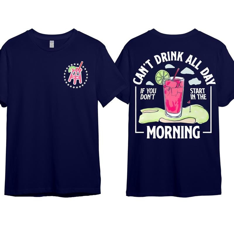 Cant Drink All Day If You Dont Start In The Morning T-Shirt, Cotton Crewneck Shirt for Men and Women, Gift for Him or Her Menswear Top Tshirt Streetwear